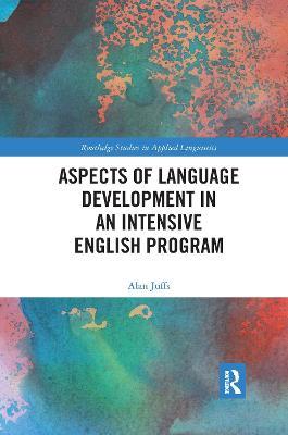 Aspects of Language Development in an Intensive English Program - Alan Juffs - cover