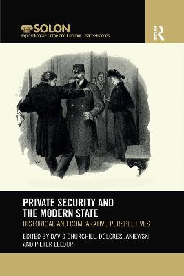 Private Security and the Modern State: Historical and Comparative Perspectives - cover