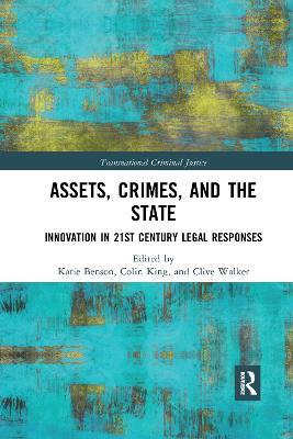 Assets, Crimes and the State: Innovation in 21st Century Legal Responses - cover