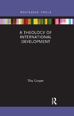 A Theology of International Development - Thia Cooper - cover