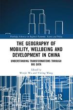 The Geography of Mobility, Wellbeing and Development in China: Understanding Transformations Through Big Data
