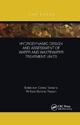 Hydrodynamic Design and Assessment of Water and Wastewater Treatment Units - Edmilson Costa Teixeira,William Bonino Rauen - cover