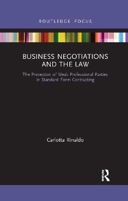 Business Negotiations and the Law: The Protection of Weak Professional Parties in Standard Form Contracting - Carlotta Rinaldo - cover