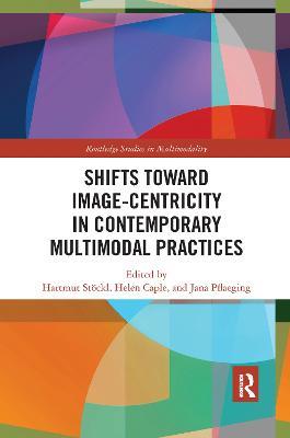 Shifts towards Image-centricity in Contemporary Multimodal Practices - cover