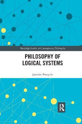 Philosophy of Logical Systems - Jaroslav Peregrin - cover