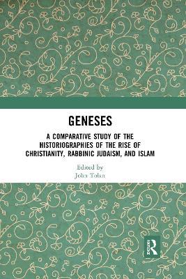 Geneses: A Comparative Study of the Historiographies of the Rise of Christianity, Rabbinic Judaism, and Islam - cover