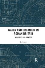 Water and Urbanism in Roman Britain: Hybridity and Identity
