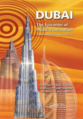 Dubai - The Epicenter of Modern Innovation: A Guide to Implementing Innovation Strategies - William R. Kennedy,Aaron G. Amacher,Gregory C. McLaughlin - cover