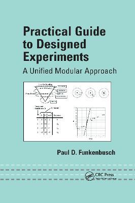 Practical Guide To Designed Experiments: A Unified Modular Approach - Paul D. Funkenbusch - cover