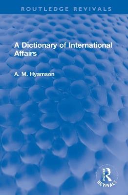 A Dictionary of International Affairs - Albert M. Hyamson - cover