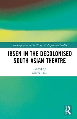 Ibsen in the Decolonised South Asian Theatre - cover