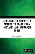 Applying the Scientific Method to Learn from Mistakes and Approach Truth