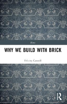 Why We Build With Brick - Felicity Cannell - cover