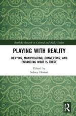 Playing with Reality: Denying, Manipulating, Converting, and Enhancing What Is There