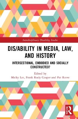 Dis/ability in Media, Law and History: Intersectional, Embodied AND Socially Constructed? - cover