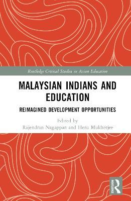 Malaysian Indians and Education: Reimagined Development Opportunities - cover