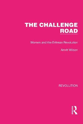The Challenge Road: Women and the Eritrean Revolution - Amrit Wilson - cover