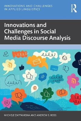 Innovations and Challenges in Social Media Discourse Analysis - Michele Zappavigna,Andrew S. Ross - cover