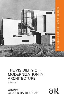 The Visibility of Modernization in Architecture: A Debate - cover