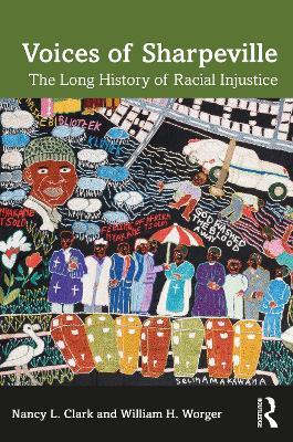 Voices of Sharpeville: The Long History of Racial Injustice - Nancy L. Clark,William H. Worger - cover
