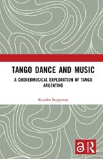 Tango Dance and Music: A Choreomusical Exploration of Tango Argentino