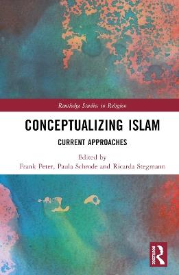 Conceptualizing Islam: Current Approaches - cover
