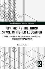 Optimising the Third Space in Higher Education: Case Studies of Intercultural and Cross-Boundary Collaboration