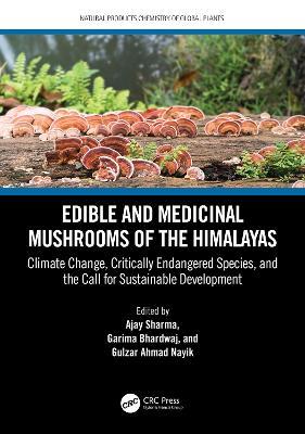 Edible and Medicinal Mushrooms of the Himalayas: Climate Change, Critically Endangered Species, and the Call for Sustainable Development - cover