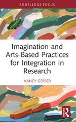 Imagination and Arts-Based Practices for Integration in Research