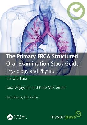 The Primary FRCA Structured Oral Examination Study Guide 1: Physiology and Physics - Lara Wijayasiri,Kate McCombe - cover