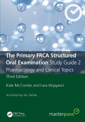 The Primary FRCA Structured Oral Examination Study Guide 2: Pharmacology and Clinical Topics - Kate McCombe,Lara Wijayasiri - cover