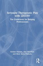 Seriously Therapeutic Play with LEGO®: The Guidebook for Helping Professionals