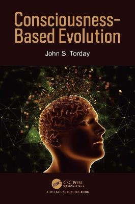 Consciousness-Based Evolution - John S. Torday - cover