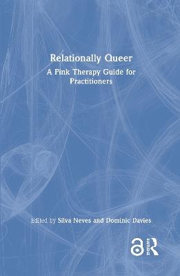 Relationally Queer: A Pink Therapy Guide for Practitioners - cover