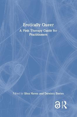 Erotically Queer: A Pink Therapy Guide for Practitioners - cover