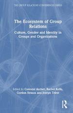 The Ecosystem of Group Relations: Culture, Gender and Identity in Groups and Organizations