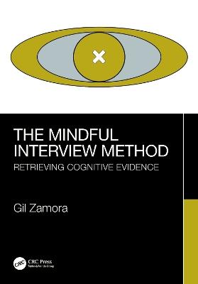 The Mindful Interview Method: Retrieving Cognitive Evidence - Gil Zamora - cover