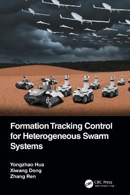 Formation Tracking Control for Heterogeneous Swarm Systems - Yongzhao Hua,Xiwang Dong,Zhang Ren - cover
