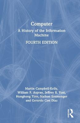 Computer: A History of the Information Machine - Martin Campbell-Kelly,William F. Aspray,Jeffrey R. Yost - cover