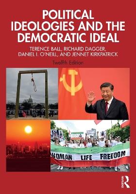 Political Ideologies and the Democratic Ideal - Terence Ball,Richard Dagger,Daniel I. O'Neill - cover