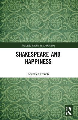 Shakespeare and Happiness - Kathleen French - cover