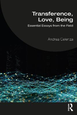 Transference, Love, Being: Essential Essays from the Field - Andrea Celenza - cover