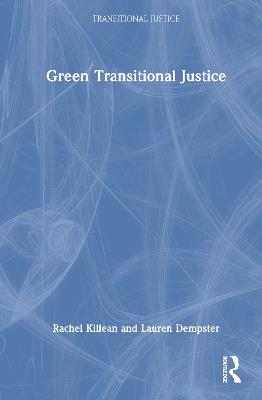 Green Transitional Justice - Rachel Killean,Lauren Dempster - cover