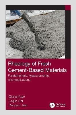 Rheology of Fresh Cement-Based Materials: Fundamentals, Measurements, and Applications - Qiang Yuan,Caijun Shi,Dengwu Jiao - cover