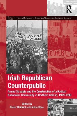 Irish Republican Counterpublic: Armed Struggle and the Construction of a Radical Nationalist Community in Northern Ireland, 1969-1998 - cover