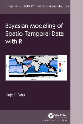 Bayesian Modeling of Spatio-Temporal Data with R - Sujit Sahu - cover