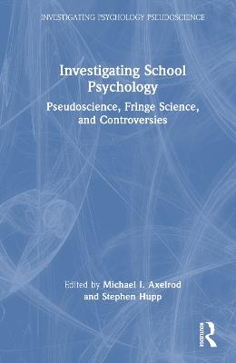 Investigating School Psychology: Pseudoscience, Fringe Science, and Controversies - cover