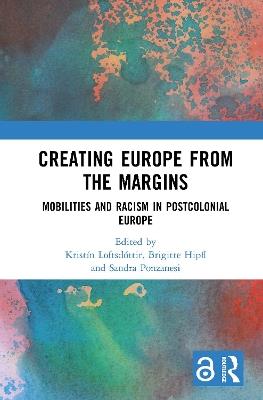 Creating Europe from the Margins: Mobilities and Racism in Postcolonial Europe - cover
