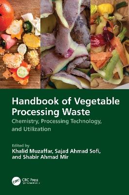 Handbook of Vegetable Processing Waste: Chemistry, Processing Technology, and Utilization - cover