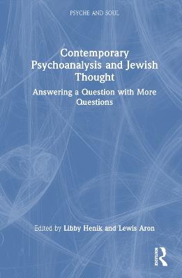 Contemporary Psychoanalysis and Jewish Thought: Answering a Question with More Questions - cover